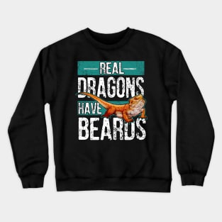 Real dragons have beards, bearded dragon Crewneck Sweatshirt